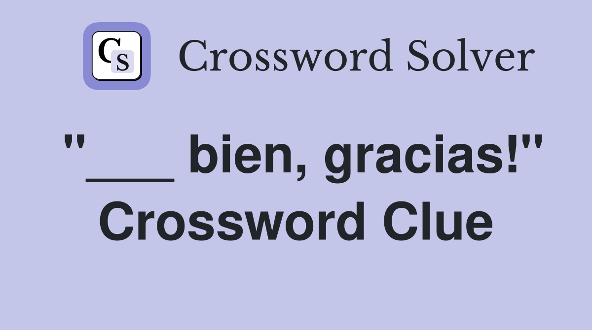 "___ bien, gracias!" Crossword Clue