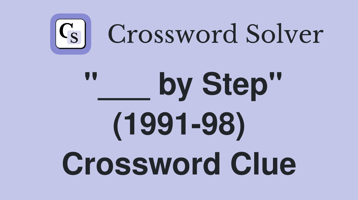 "___ by Step" (1991-98) Crossword Clue