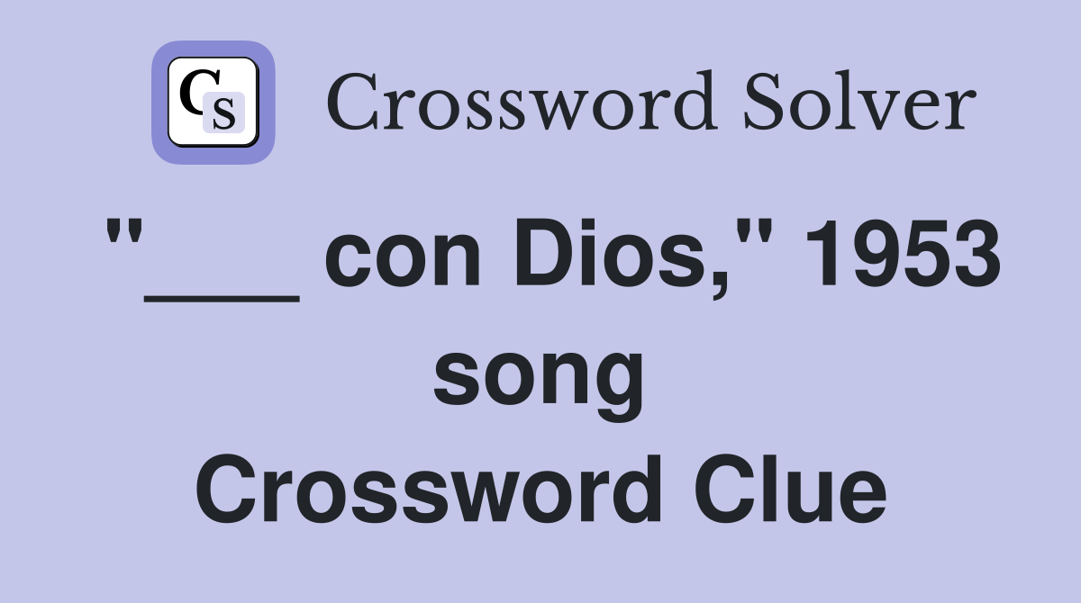 "___ con Dios," 1953 song Crossword Clue