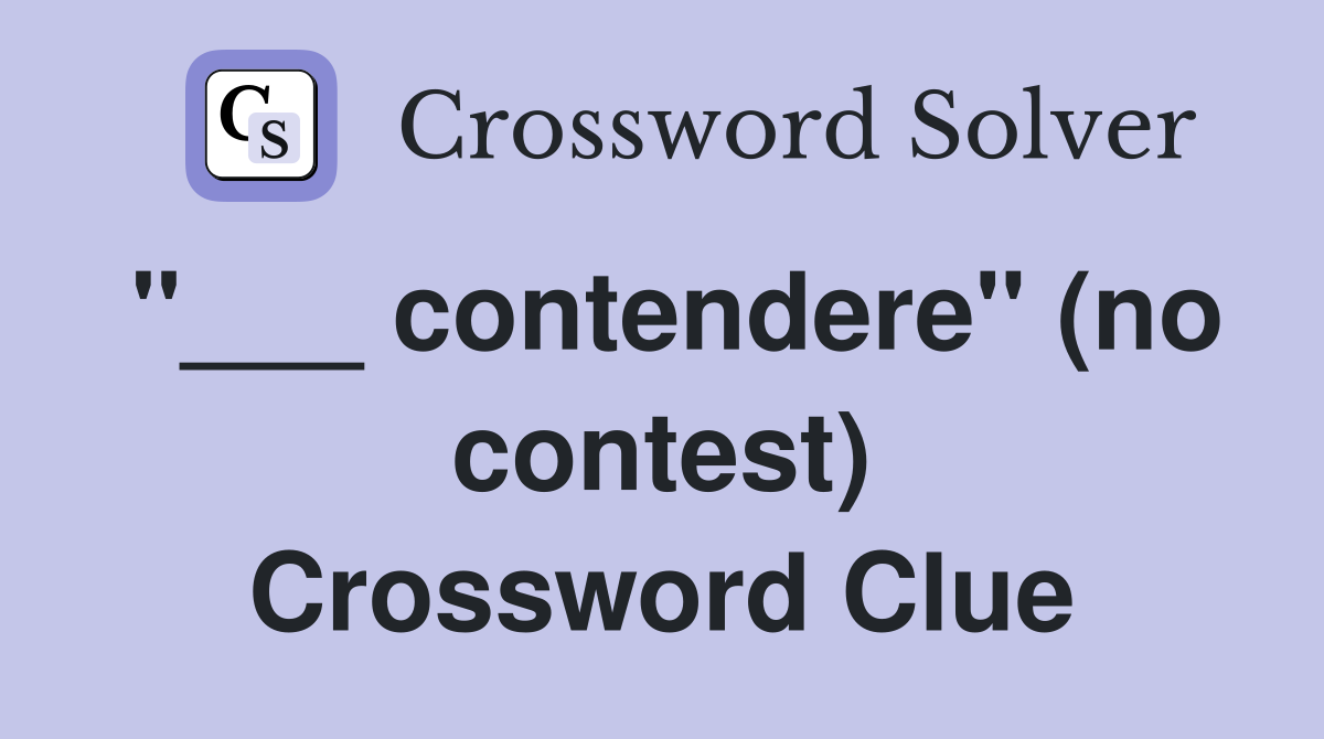 "___ contendere" (no contest) Crossword Clue
