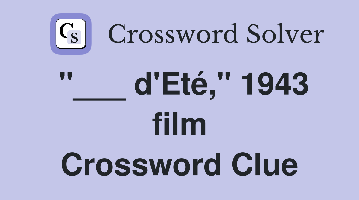 "___ d'Eté," 1943 film Crossword Clue