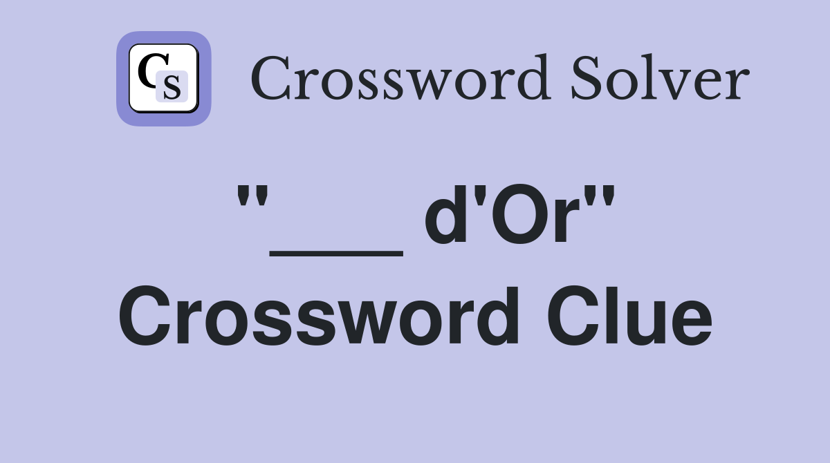 "___ d'Or" Crossword Clue