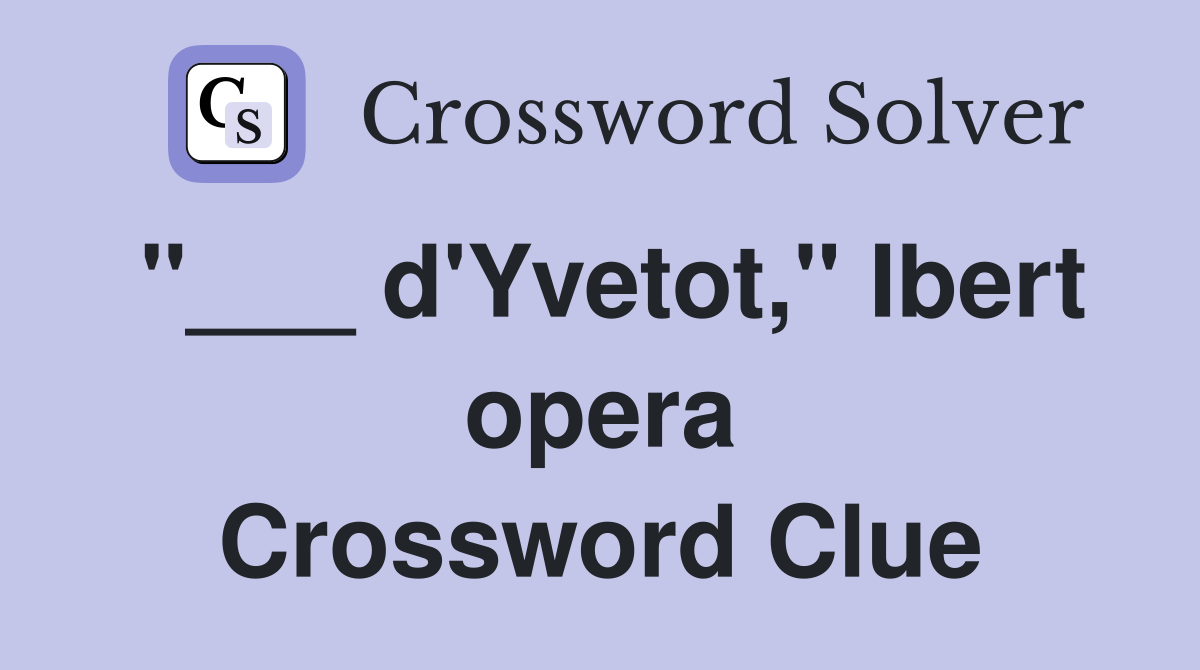 "___ d'Yvetot," Ibert opera Crossword Clue