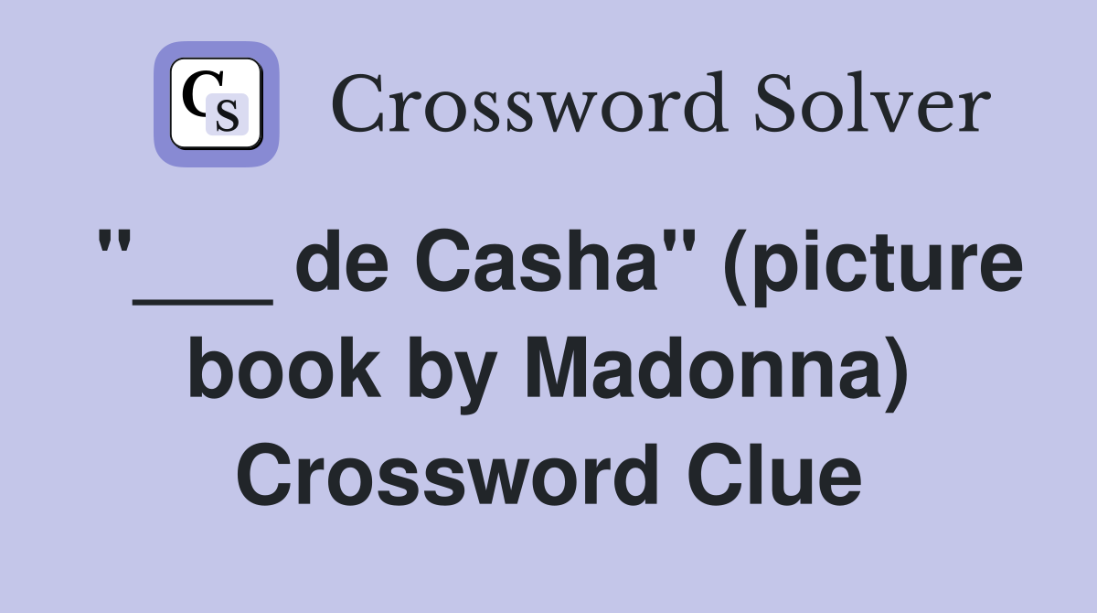 "___ de Casha" (picture book by Madonna) Crossword Clue