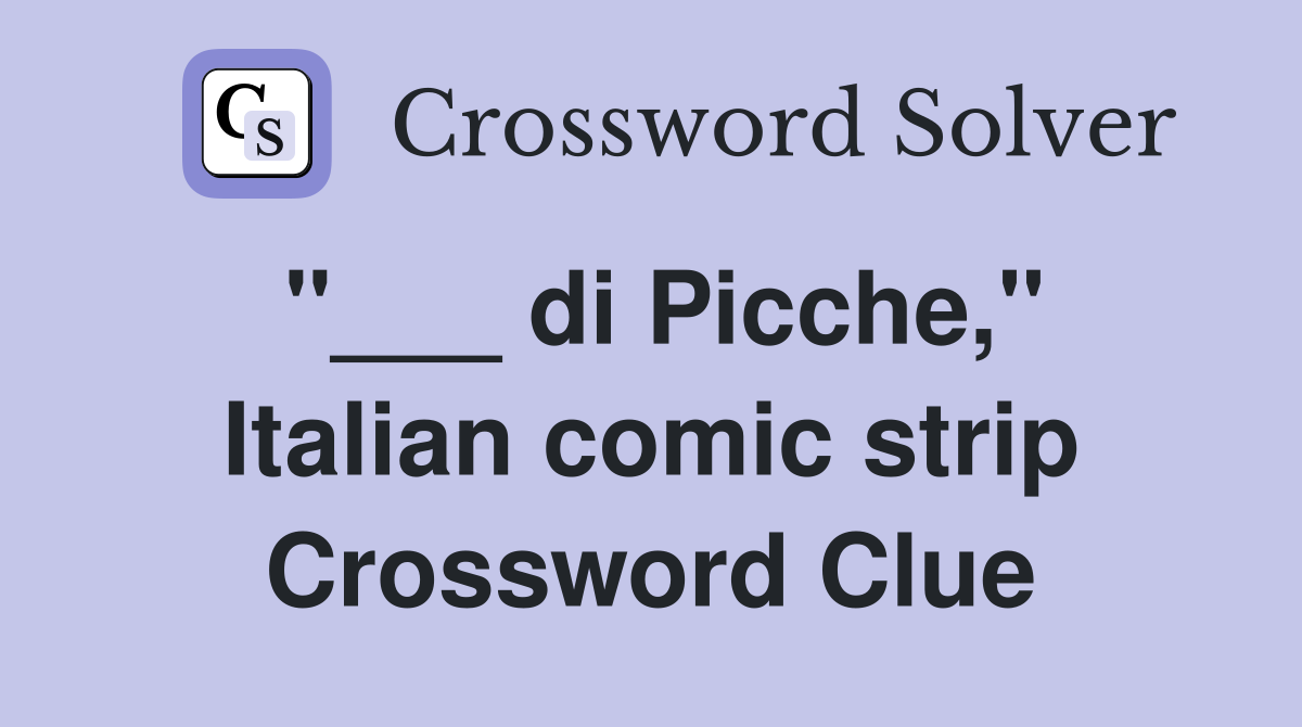 "___ di Picche," Italian comic strip Crossword Clue