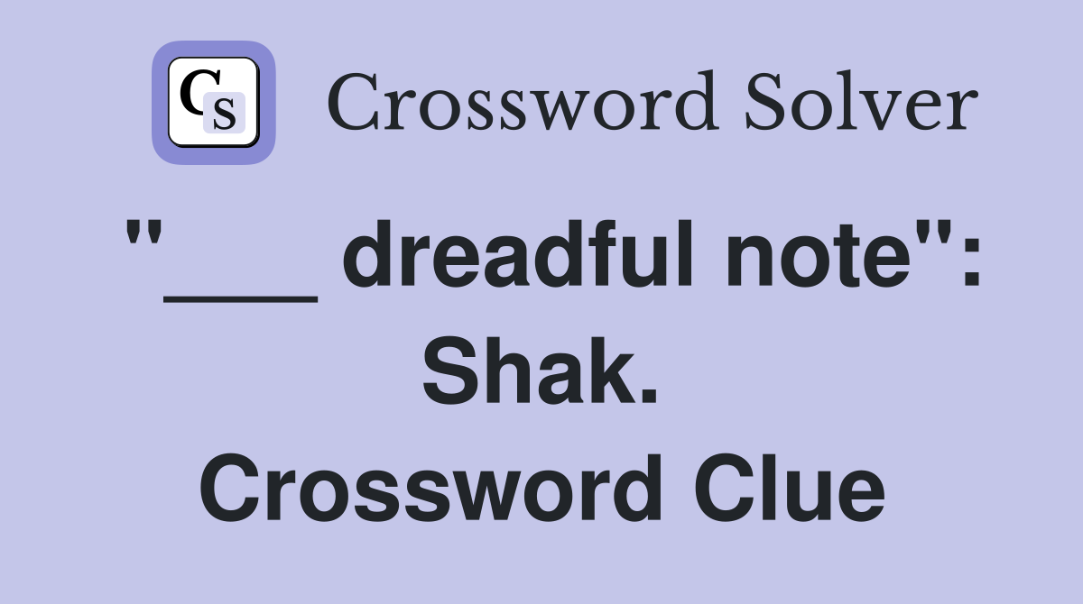 "___ dreadful note": Shak. Crossword Clue