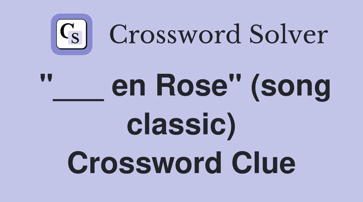 "___ en Rose" (song classic) Crossword Clue