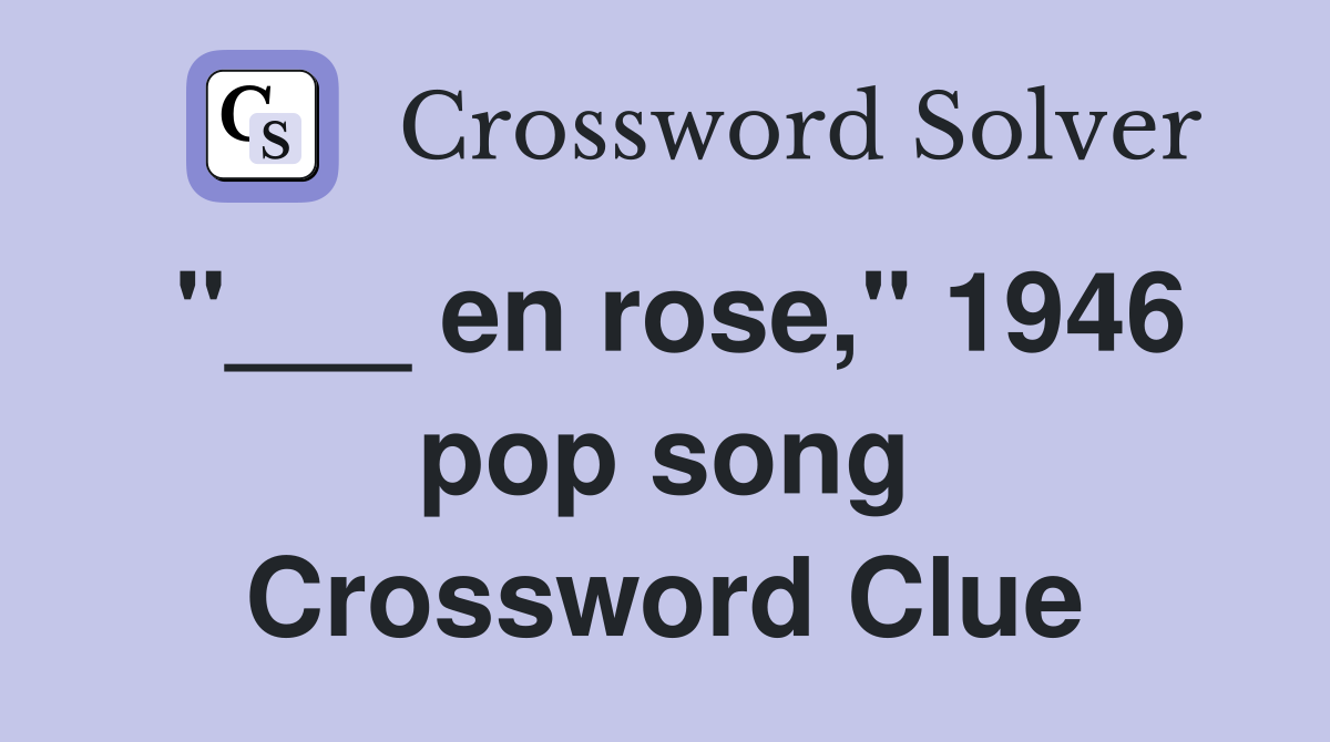 "___ en rose," 1946 pop song Crossword Clue