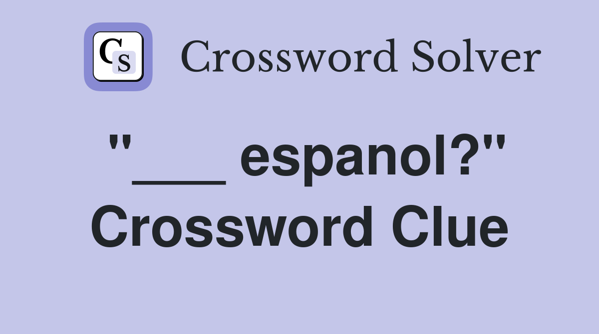 "___ espanol?" Crossword Clue