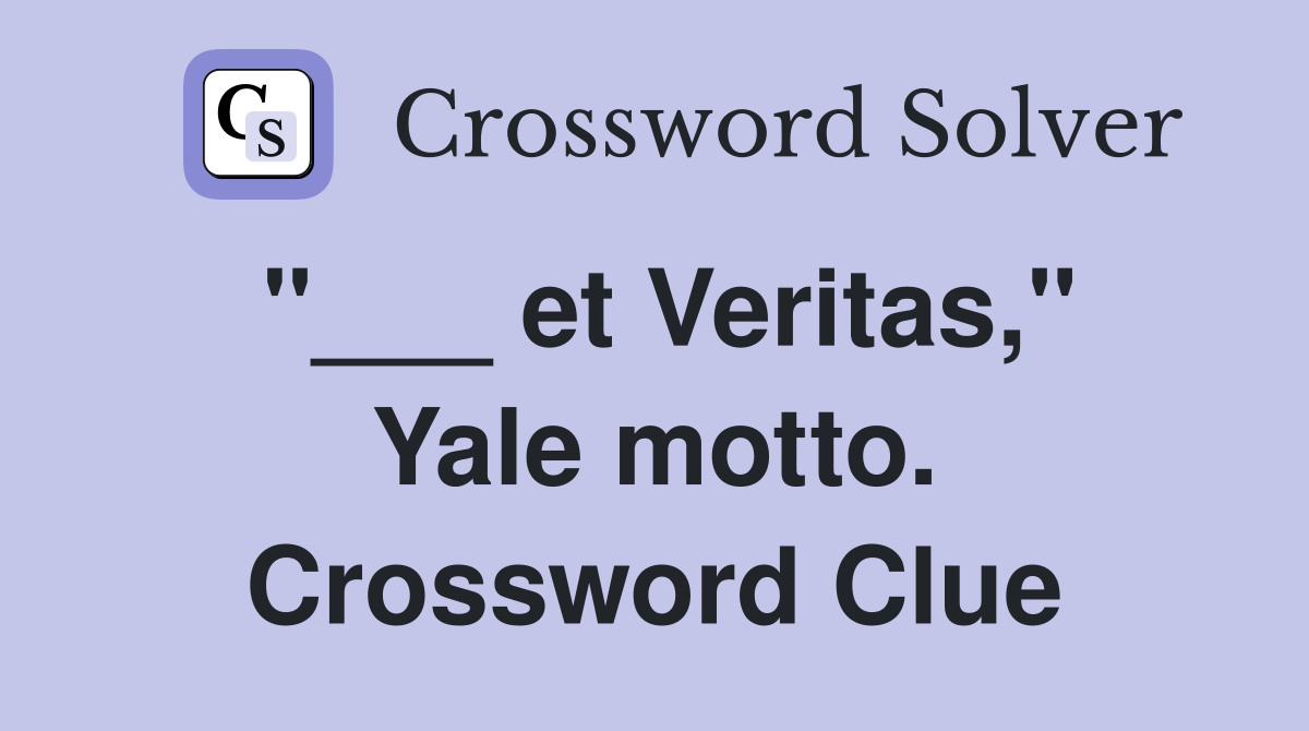 "___ et Veritas," Yale motto. Crossword Clue