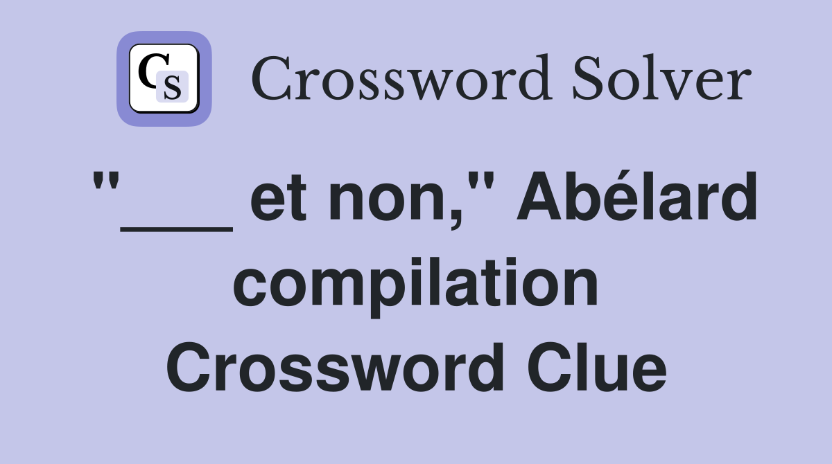 "___ et non," Abélard compilation Crossword Clue
