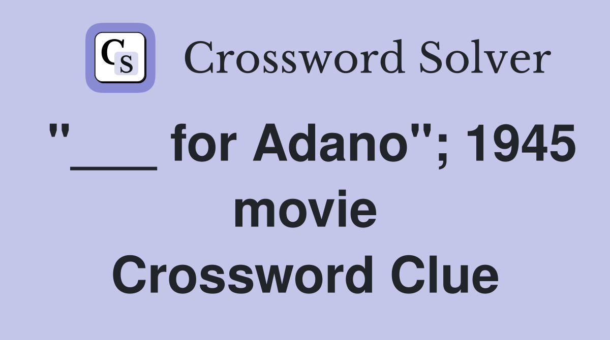 "___ for Adano"; 1945 movie Crossword Clue