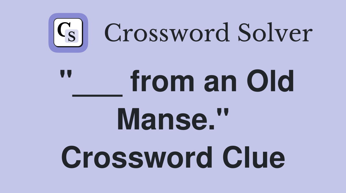 "___ from an Old Manse." Crossword Clue