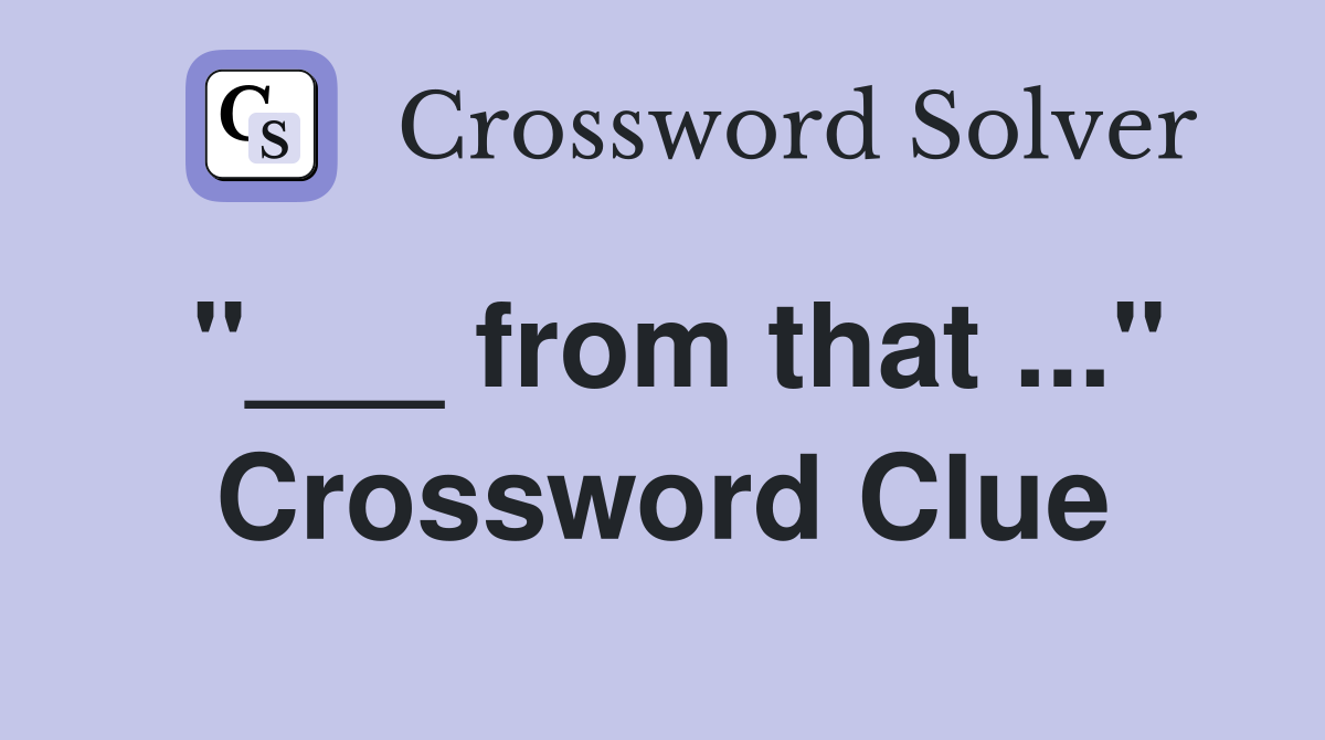 "___ from that ..." Crossword Clue