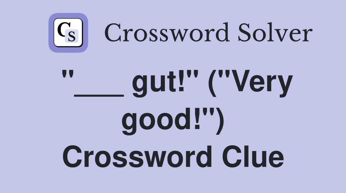 "___ gut!" ("Very good!") Crossword Clue