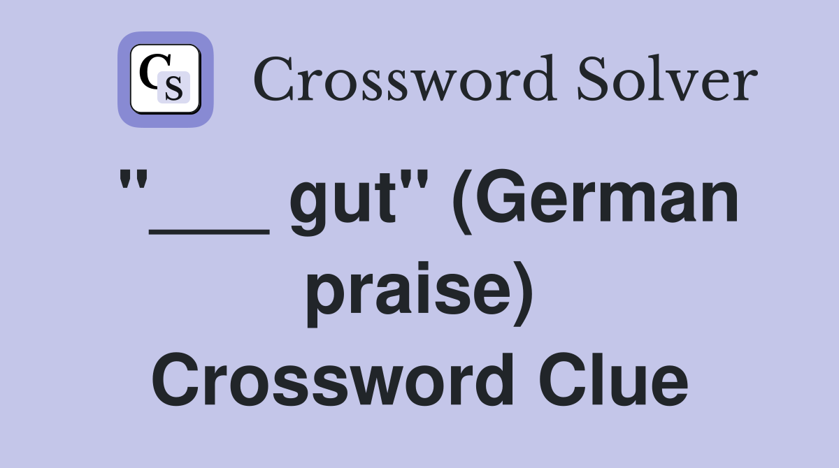 "___ gut" (German praise) Crossword Clue