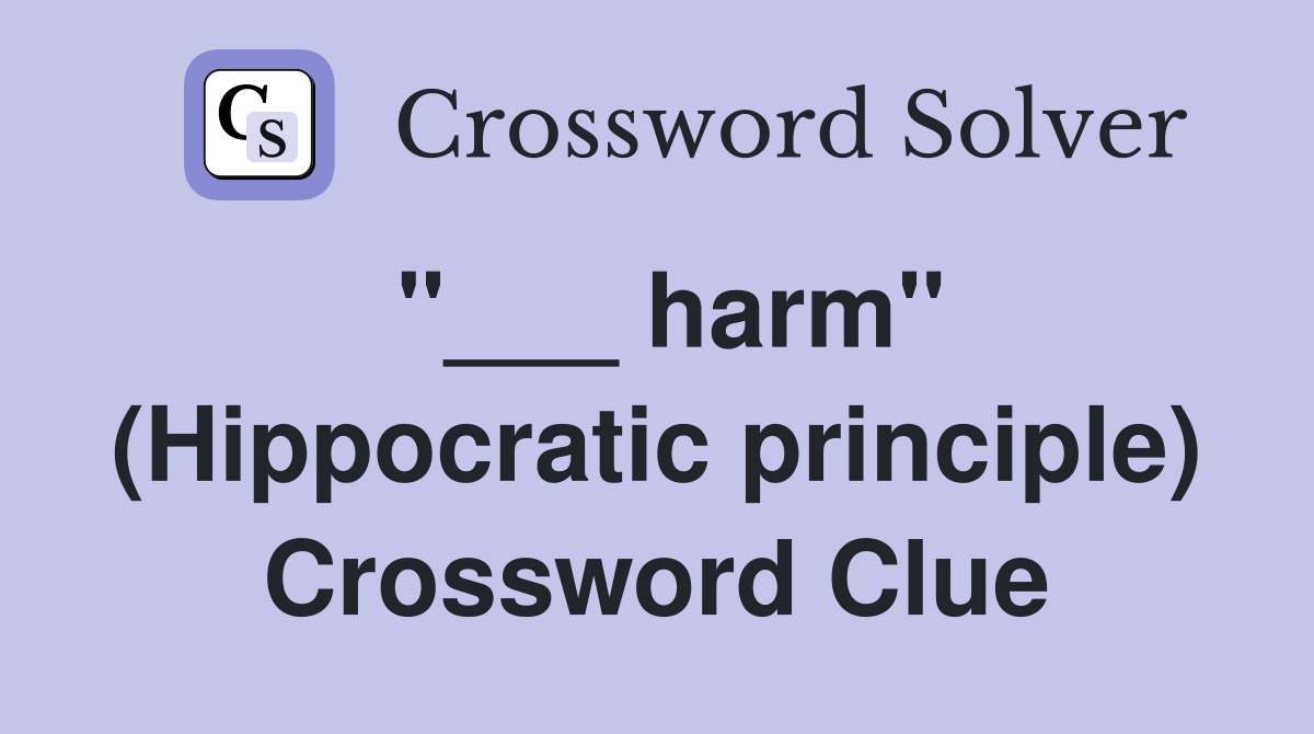 "___ harm" (Hippocratic principle) Crossword Clue