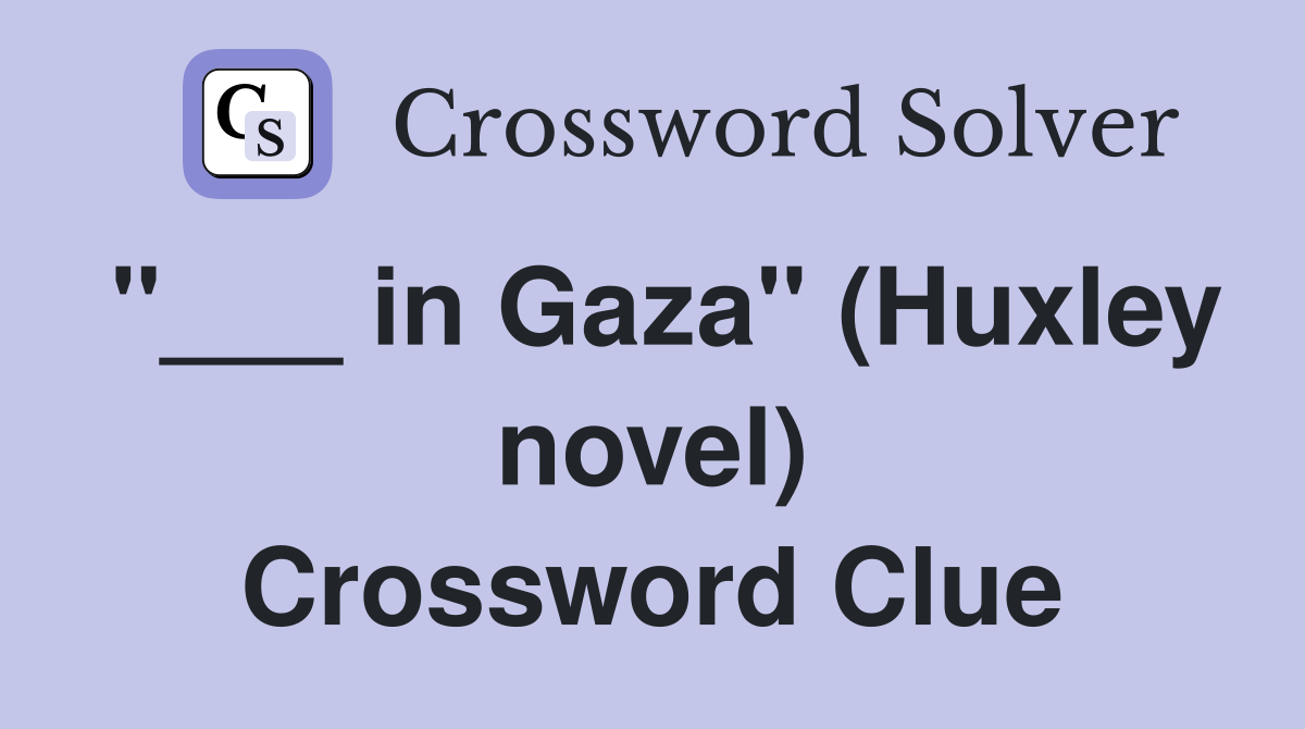 "___ in Gaza" (Huxley novel) Crossword Clue