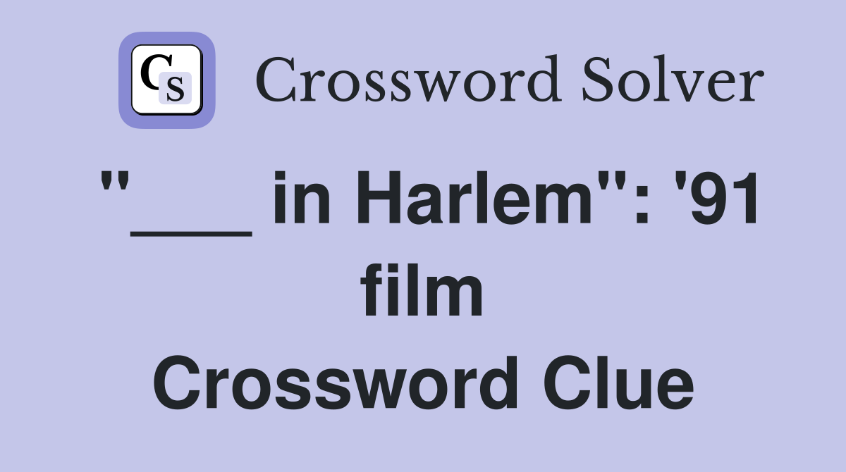 "___ in Harlem": '91 film Crossword Clue