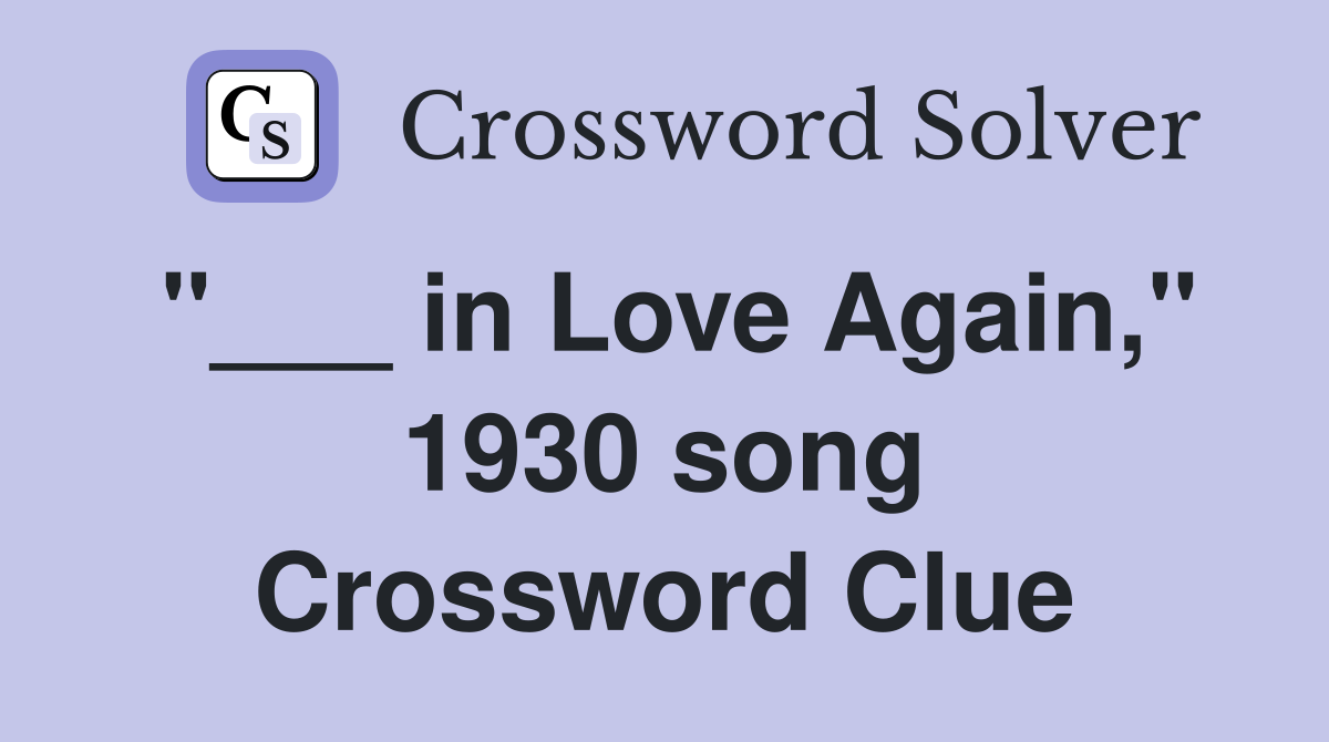 "___ in Love Again," 1930 song Crossword Clue