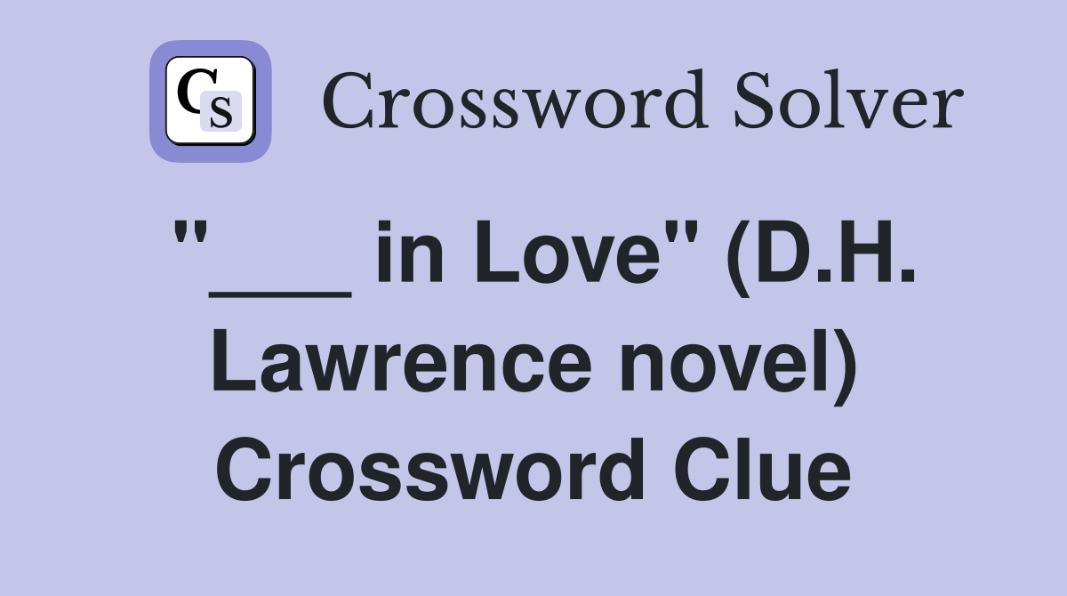 "___ in Love" (D.H. Lawrence novel) Crossword Clue