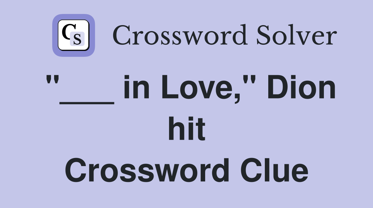"___ in Love," Dion hit Crossword Clue