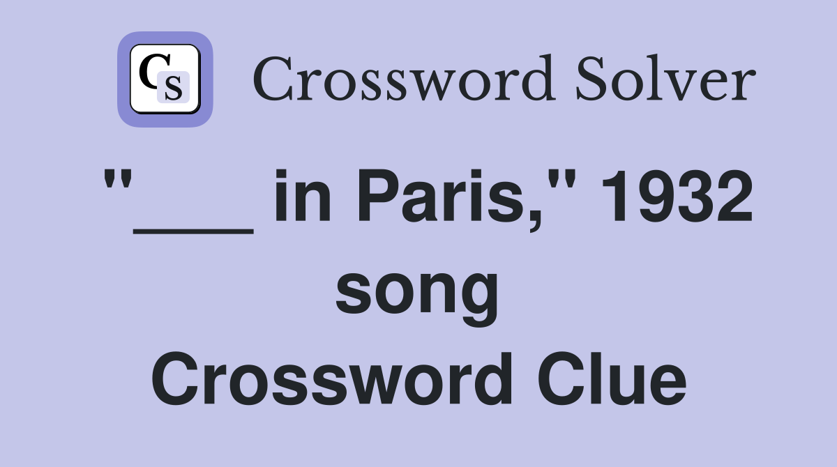 "___ in Paris," 1932 song Crossword Clue