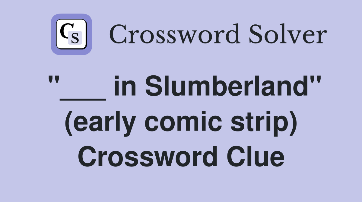 "___ in Slumberland" (early comic strip) Crossword Clue
