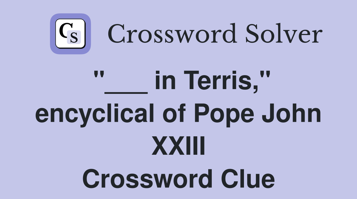 "___ in Terris," encyclical of Pope John XXIII Crossword Clue