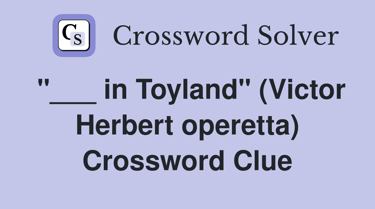 "___ in Toyland" (Victor Herbert operetta) Crossword Clue