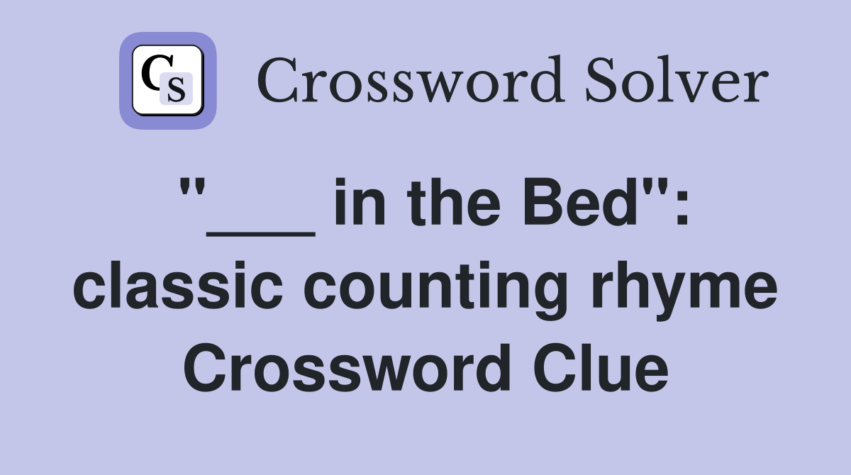 "___ in the Bed": classic counting rhyme Crossword Clue