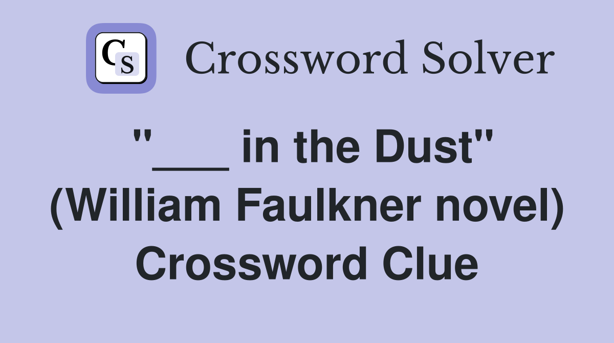 "___ in the Dust" (William Faulkner novel) Crossword Clue