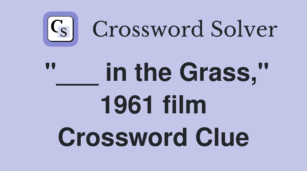 "___ in the Grass," 1961 film Crossword Clue