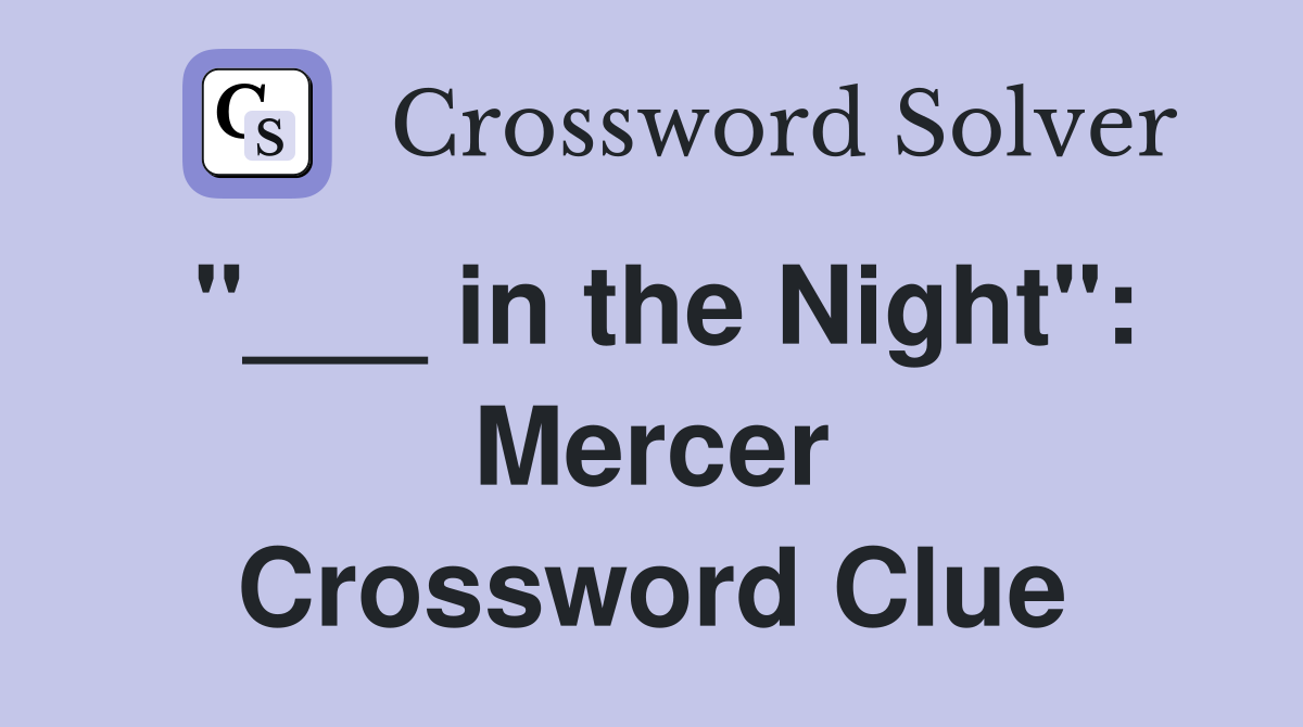 "___ in the Night": Mercer Crossword Clue