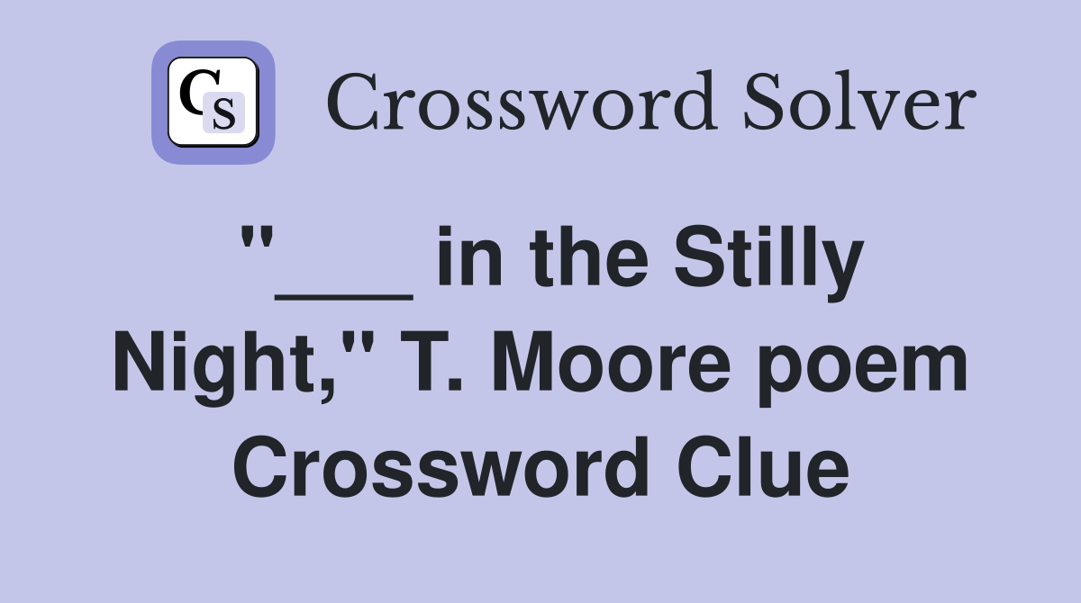 "___ in the Stilly Night," T. Moore poem Crossword Clue