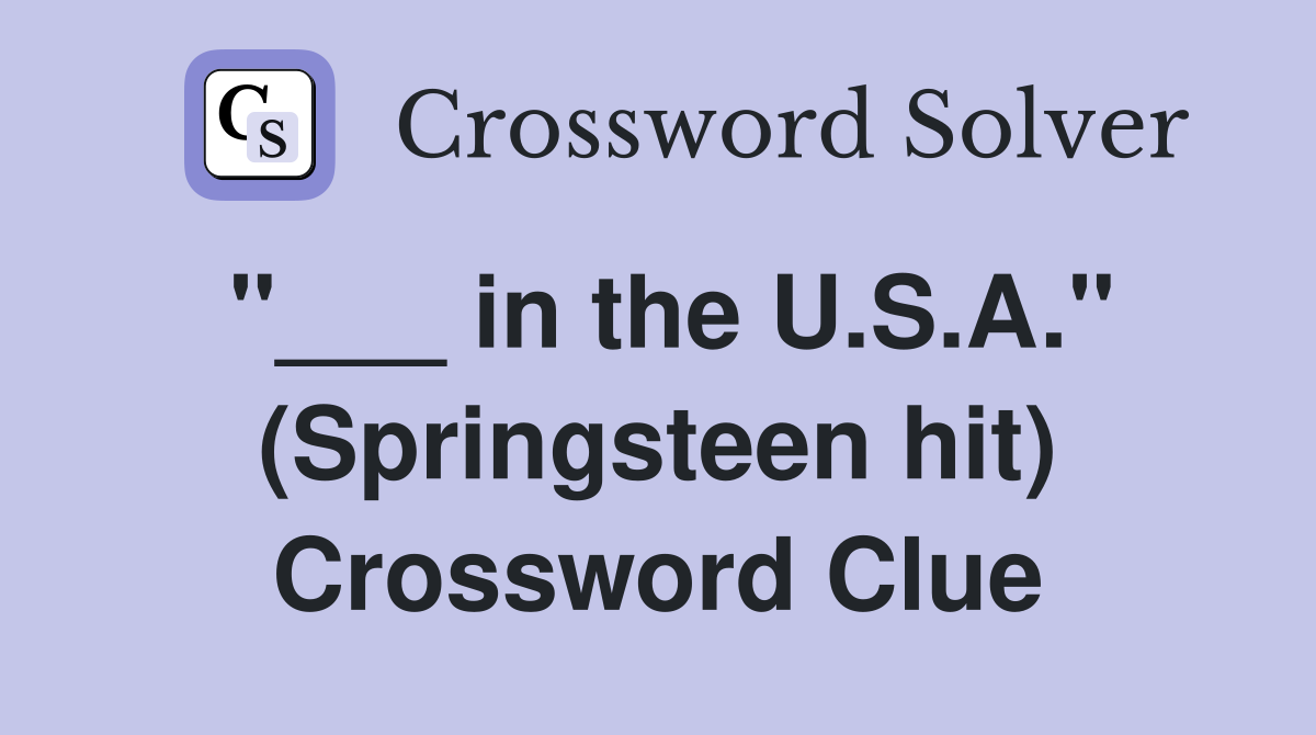 "___ in the U.S.A." (Springsteen hit) Crossword Clue