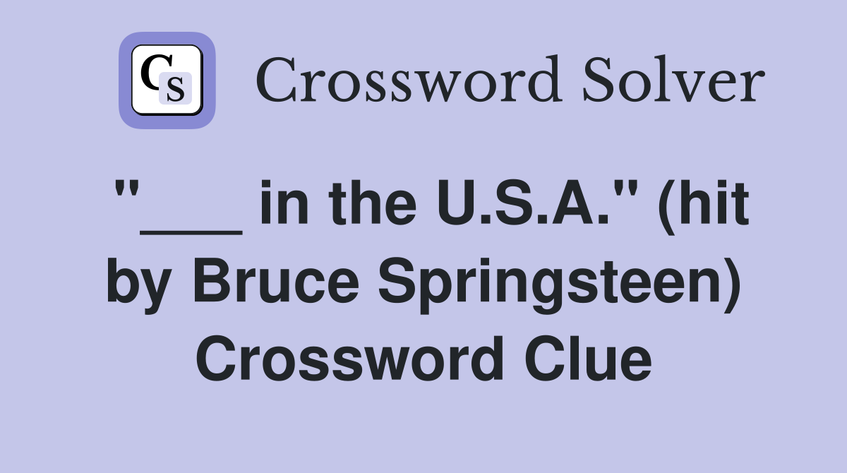 "___ in the U.S.A." (hit by Bruce Springsteen) Crossword Clue
