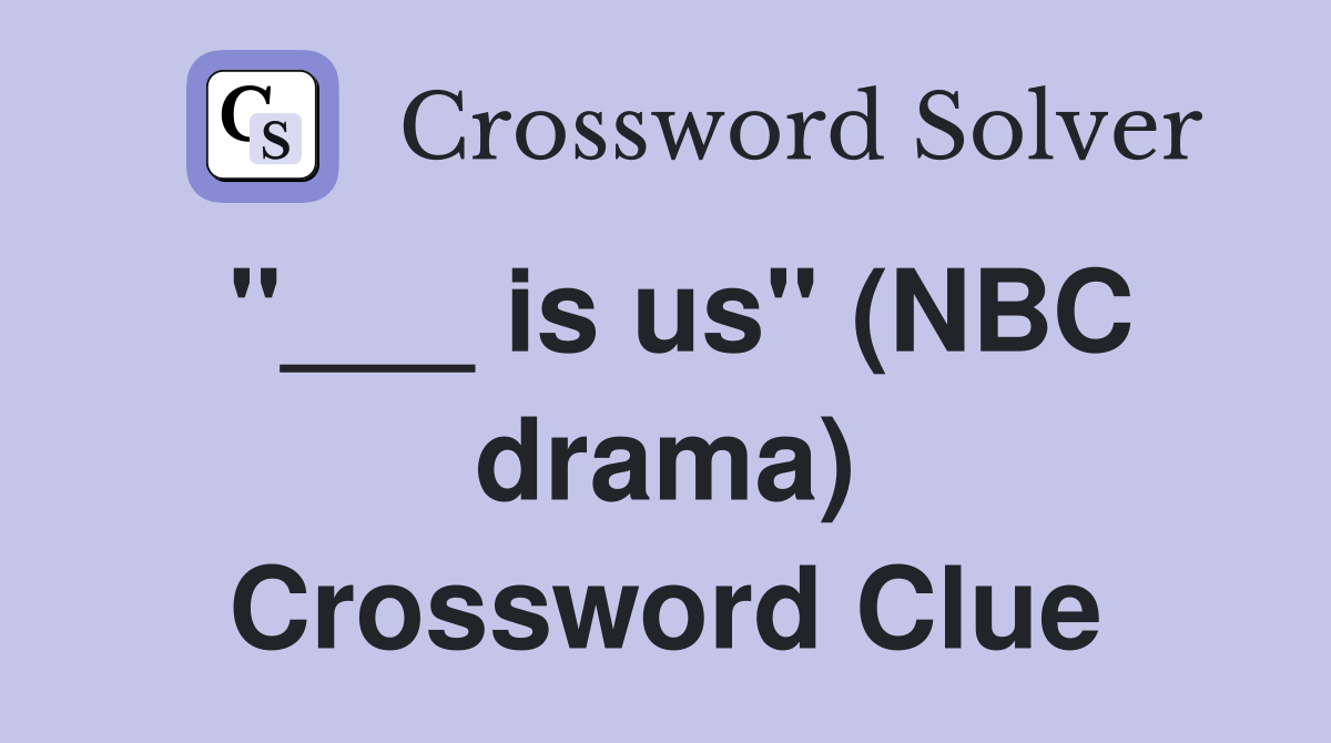 "___ is us" (NBC drama) Crossword Clue