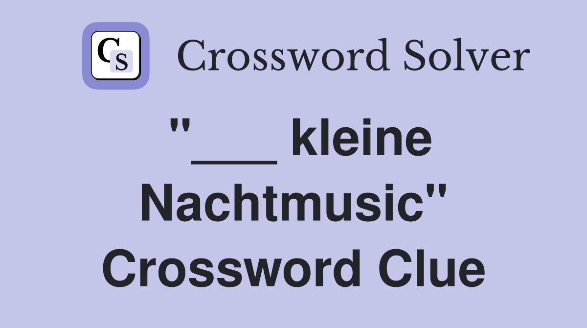 "___ kleine Nachtmusic" Crossword Clue