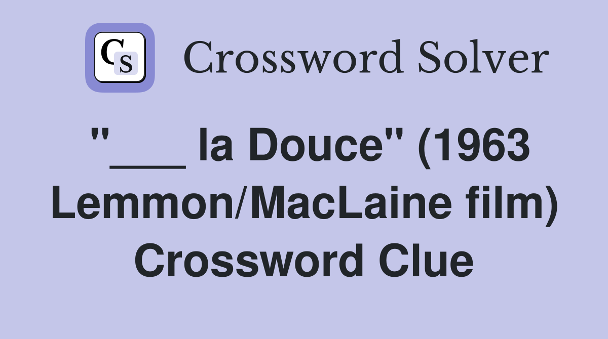 "___ la Douce" (1963 Lemmon/MacLaine film) Crossword Clue