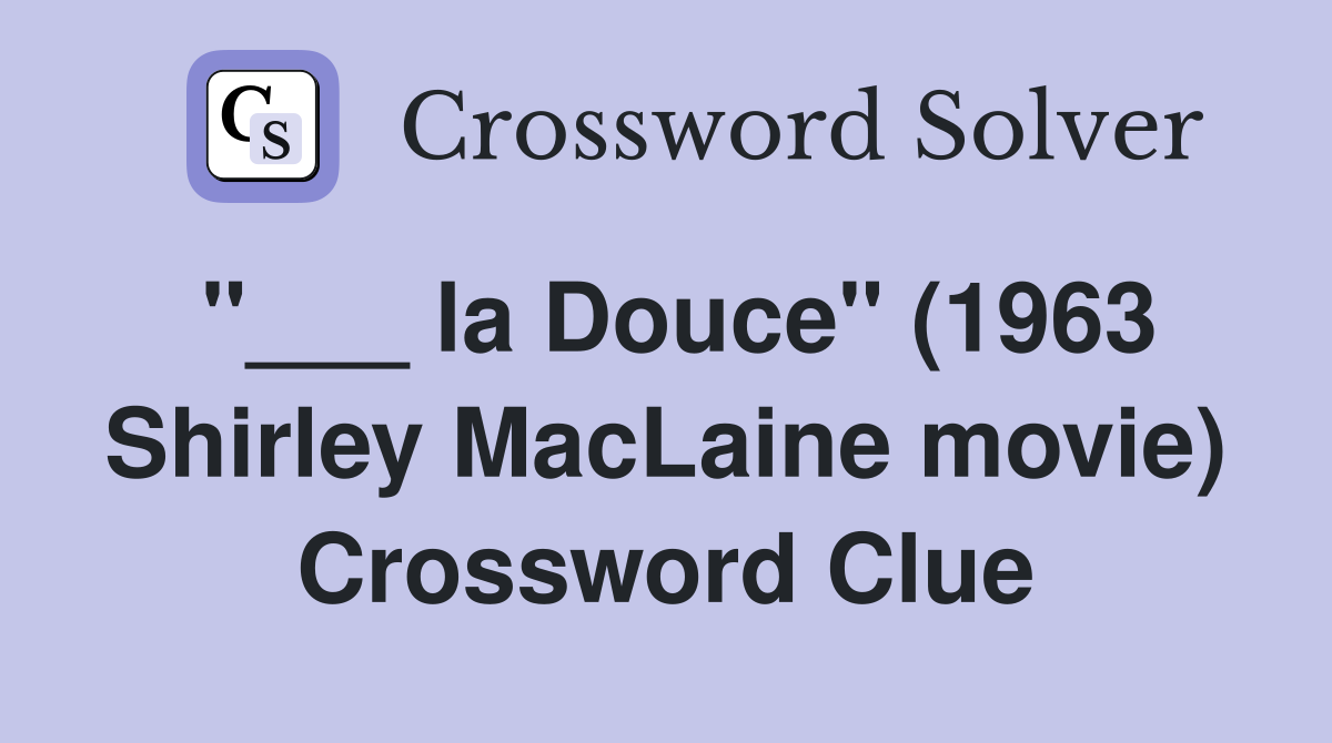 "___ la Douce" (1963 Shirley MacLaine movie) Crossword Clue