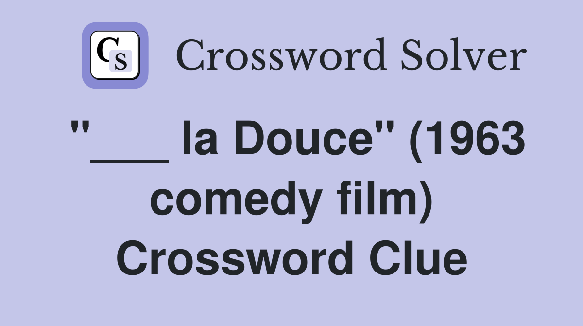 "___ la Douce" (1963 comedy film) Crossword Clue