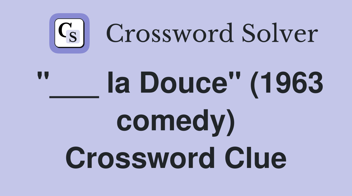 "___ la Douce" (1963 comedy) Crossword Clue