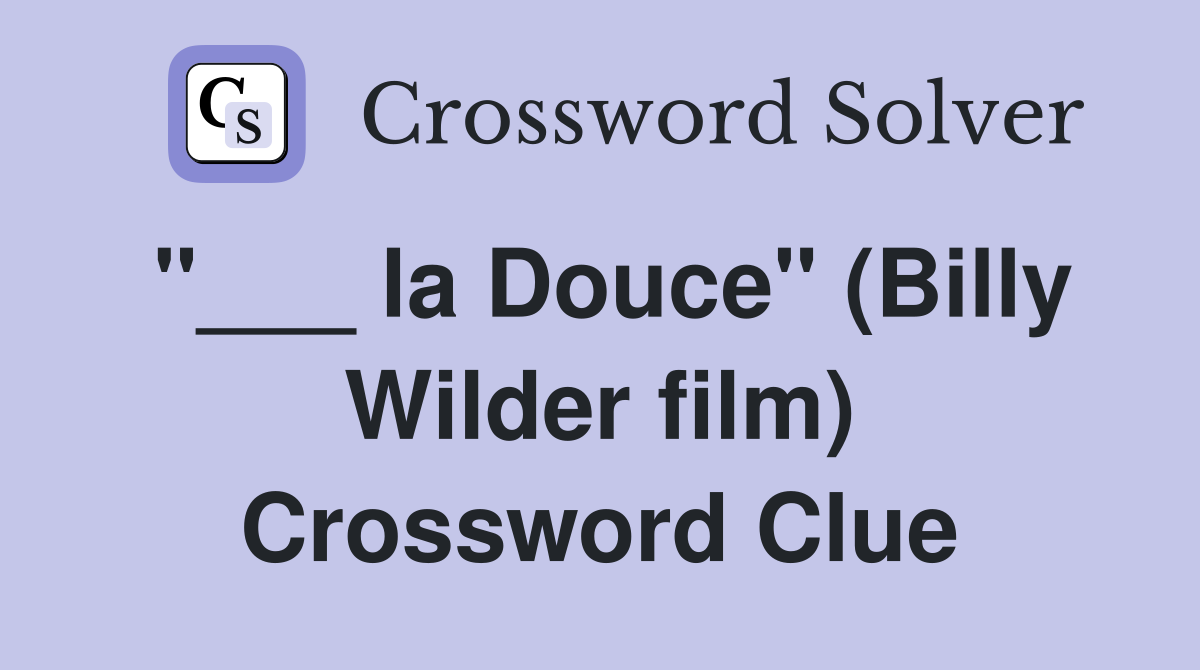 "___ la Douce" (Billy Wilder film) Crossword Clue