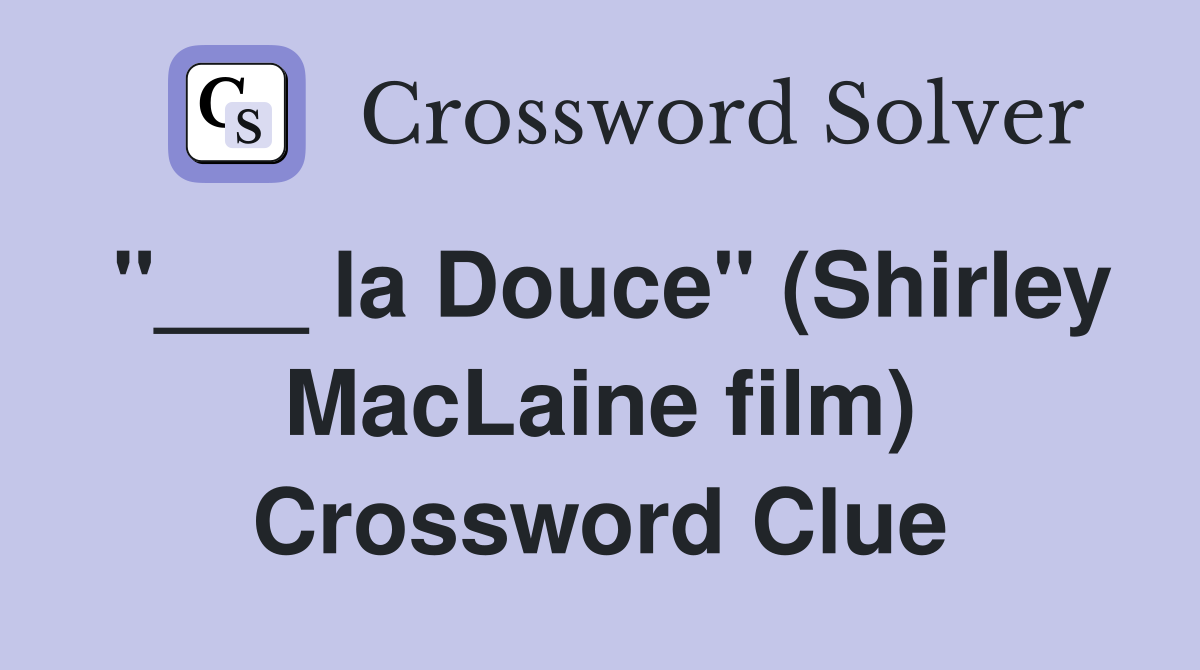 "___ la Douce" (Shirley MacLaine film) Crossword Clue