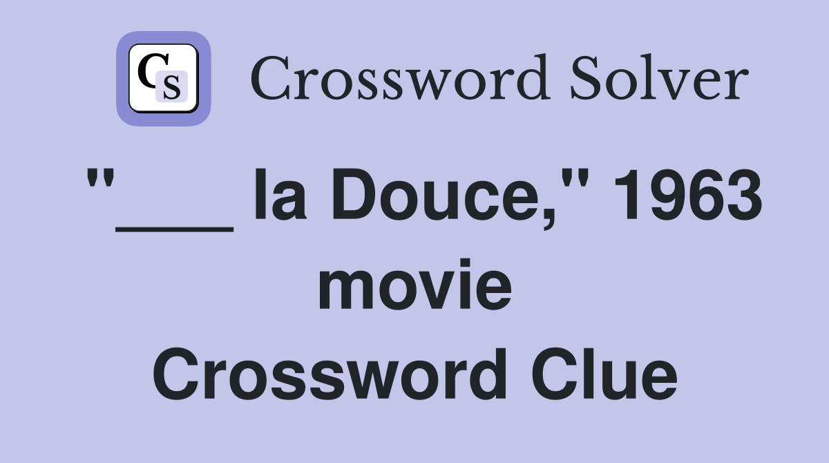 "___ la Douce," 1963 movie Crossword Clue