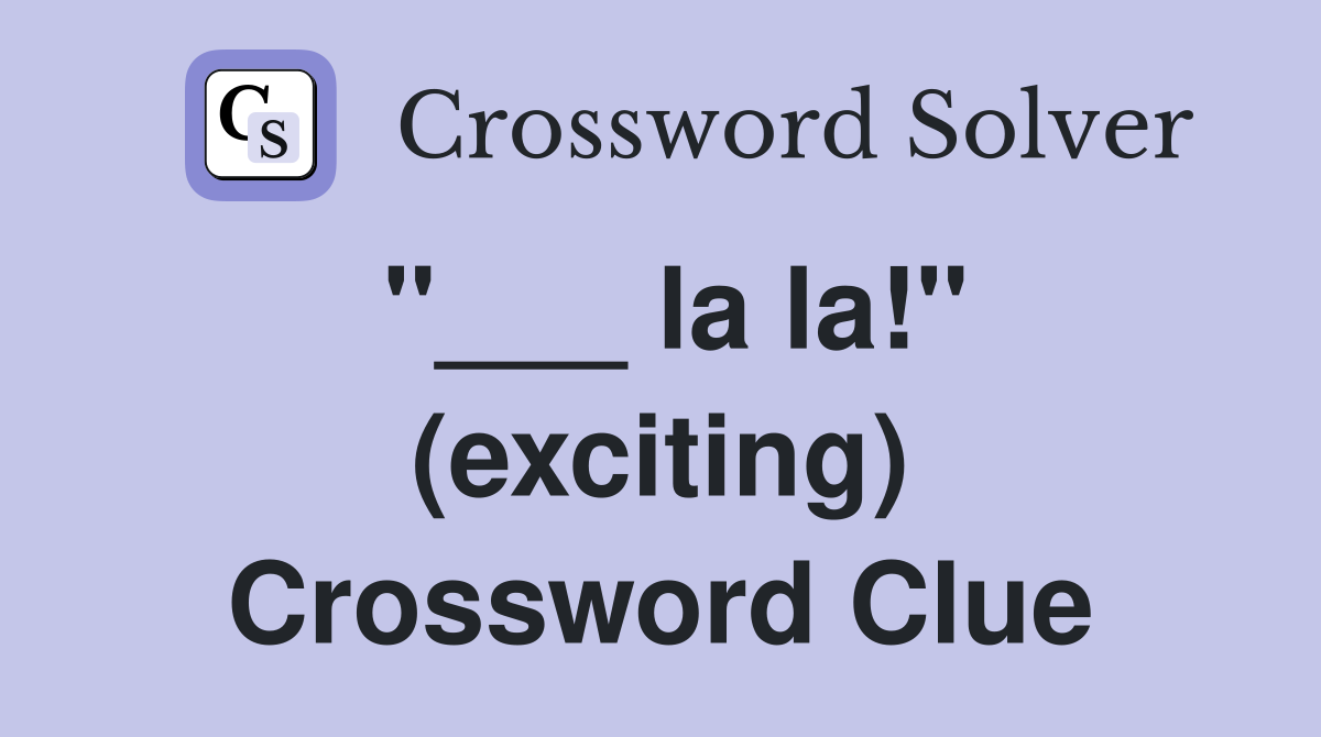 "___ la la!" (exciting) Crossword Clue