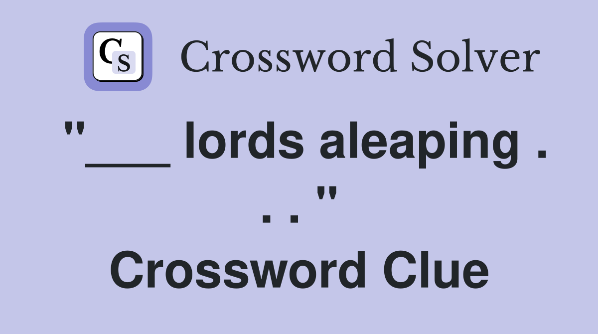 "___ lords aleaping . . . " Crossword Clue
