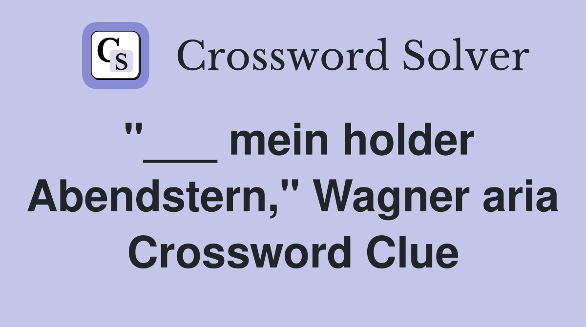 "___ mein holder Abendstern," Wagner aria Crossword Clue