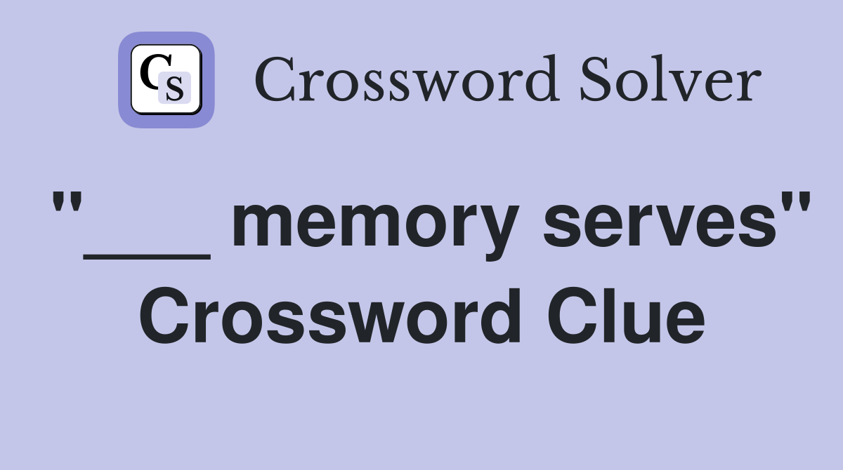 "___ memory serves" Crossword Clue